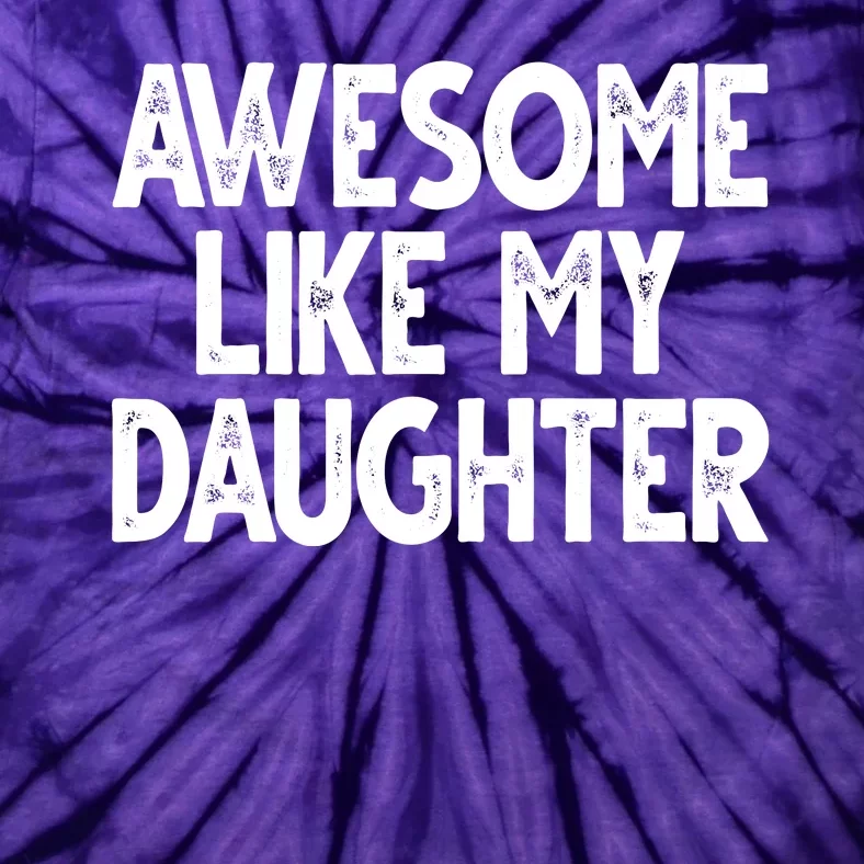 Awesome Like My Daughter Cute Gift Tie-Dye T-Shirt