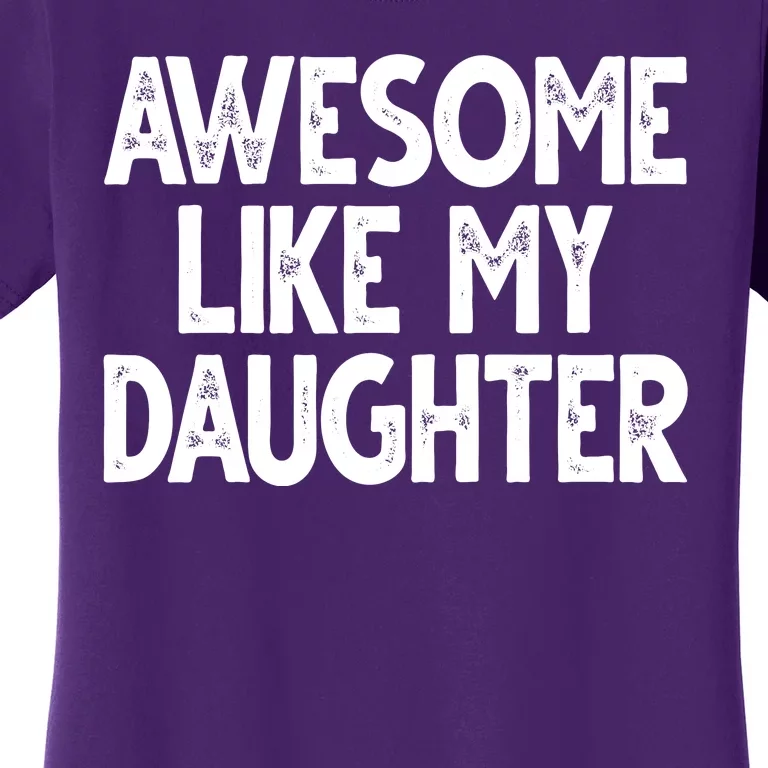 Awesome Like My Daughter Cute Gift Women's T-Shirt