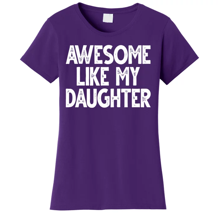 Awesome Like My Daughter Cute Gift Women's T-Shirt