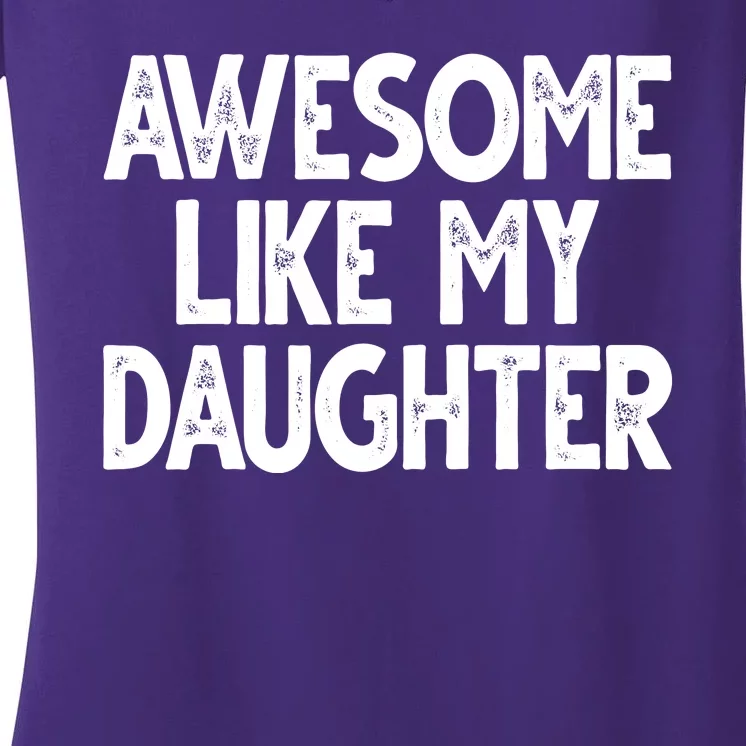 Awesome Like My Daughter Cute Gift Women's V-Neck T-Shirt