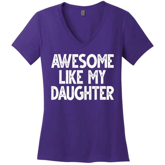 Awesome Like My Daughter Cute Gift Women's V-Neck T-Shirt