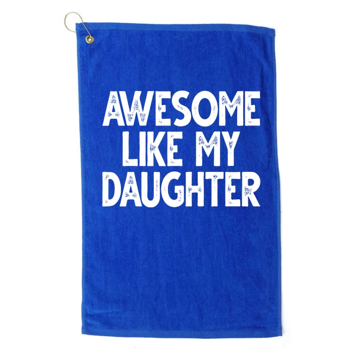 Awesome Like My Daughter Cute Gift Platinum Collection Golf Towel