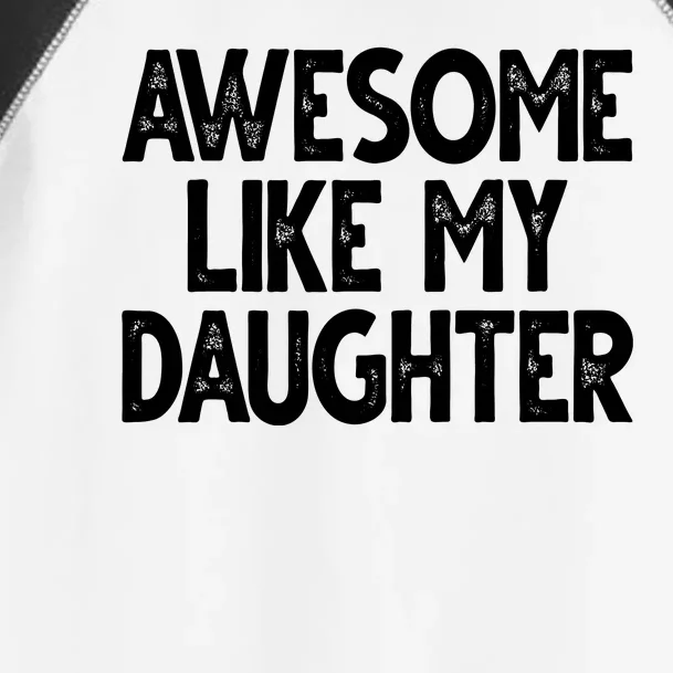 Awesome Like My Daughter Cute Gift Toddler Fine Jersey T-Shirt