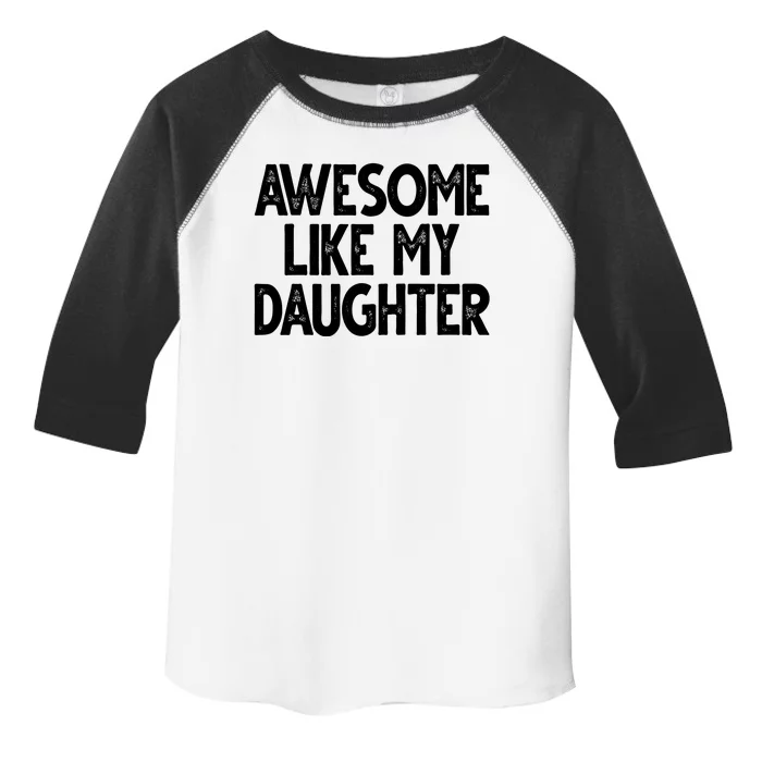 Awesome Like My Daughter Cute Gift Toddler Fine Jersey T-Shirt