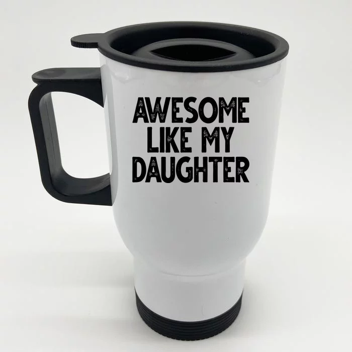 Awesome Like My Daughter Cute Gift Front & Back Stainless Steel Travel Mug