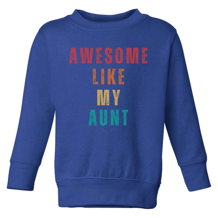 Awesome Like My Aunt Niece Nephew Gift Toddler Sweatshirt