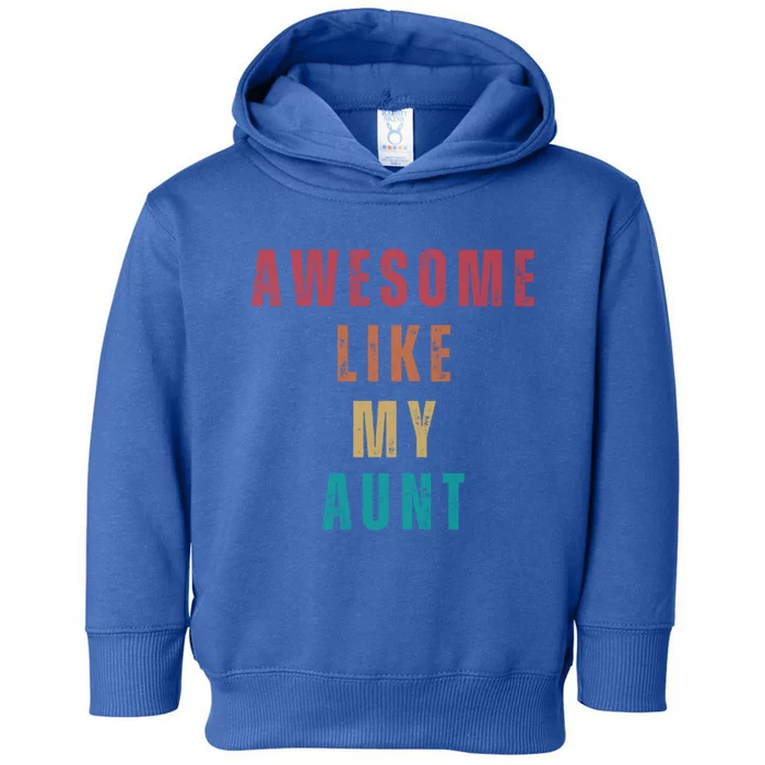 Awesome Like My Aunt Niece Nephew Gift Toddler Hoodie