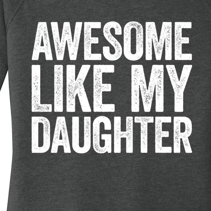 Awesome Like My Daughter Dad Fathers Day Women's Perfect Tri Tunic Long Sleeve Shirt