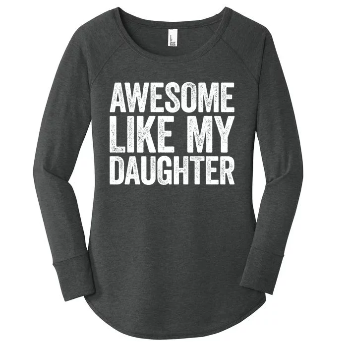 Awesome Like My Daughter Dad Fathers Day Women's Perfect Tri Tunic Long Sleeve Shirt