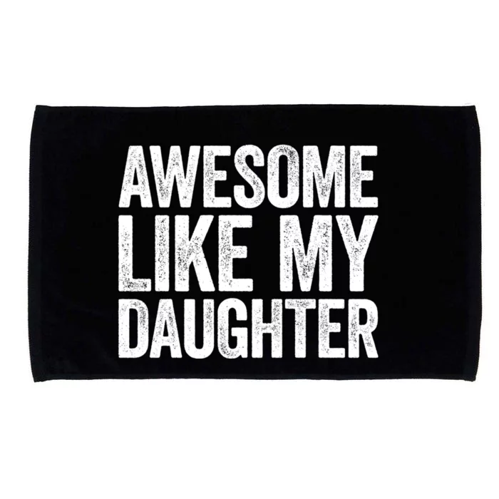 Awesome Like My Daughter Dad Fathers Day Microfiber Hand Towel