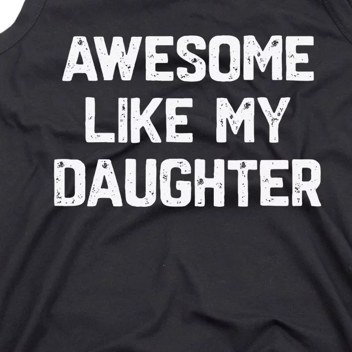 Awesome Like My Daughter Funny Fathers Day Gift Dad Tank Top