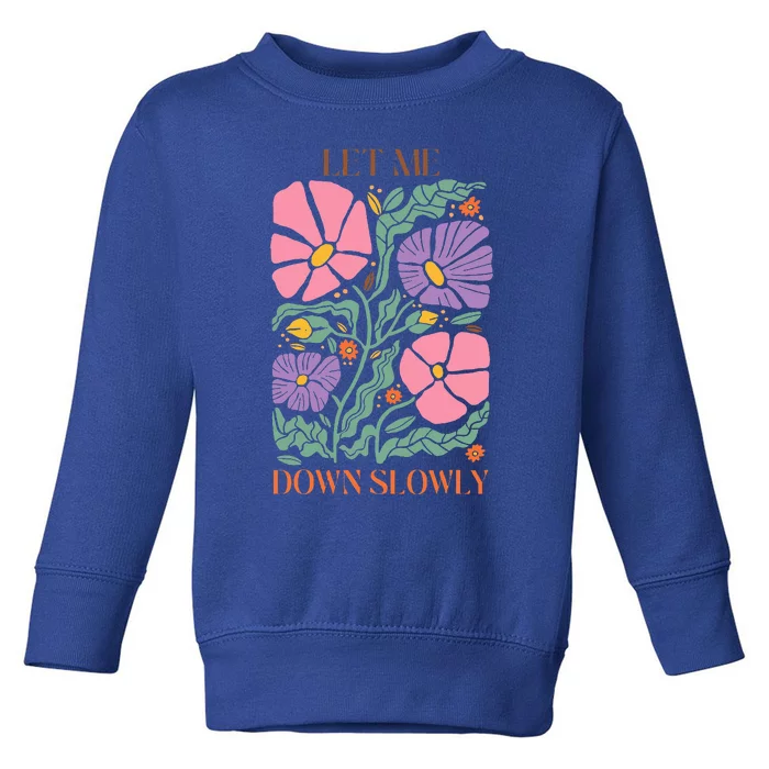 Alec Let Me Down Slowly Floral Art Benjamin Toddler Sweatshirt