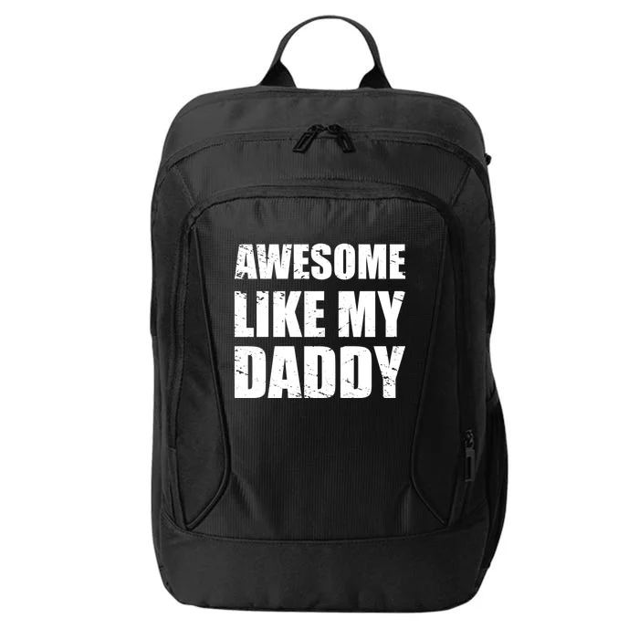 Awesome Like My Dad Funny Gift From Father Fun Fathers Day Tee Gift City Backpack