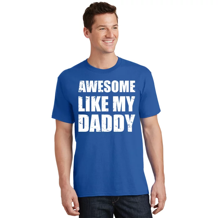 Awesome Like My Dad Funny Gift From Father Fun Fathers Day Tee Gift T-Shirt