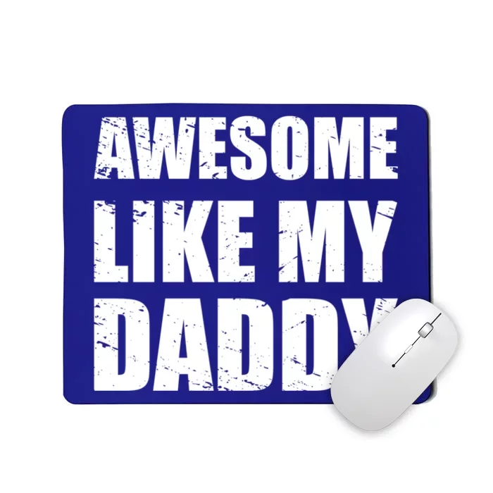 Awesome Like My Dad Funny Gift From Father Fun Fathers Day Tee Gift Mousepad