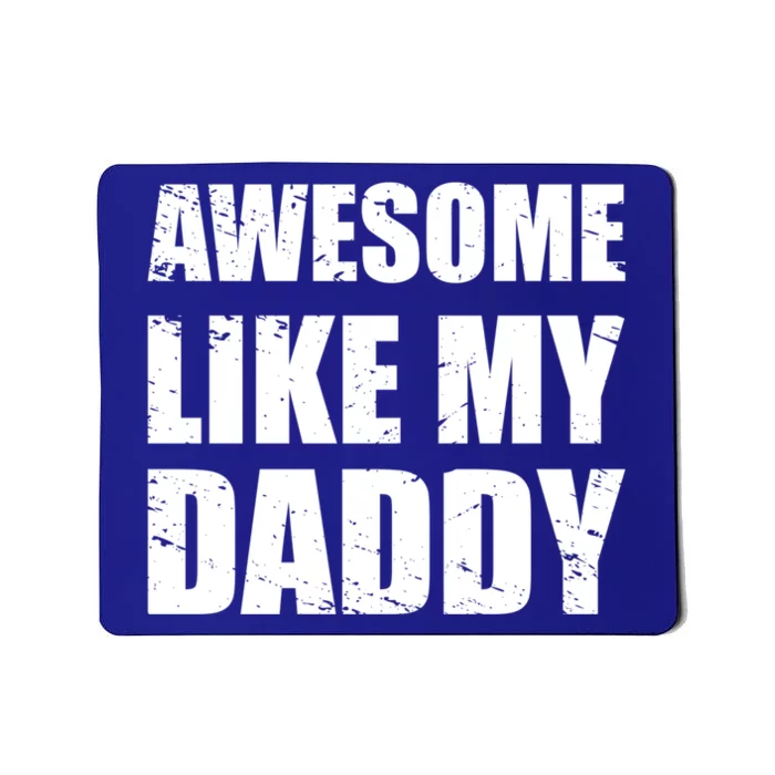 Awesome Like My Dad Funny Gift From Father Fun Fathers Day Tee Gift Mousepad