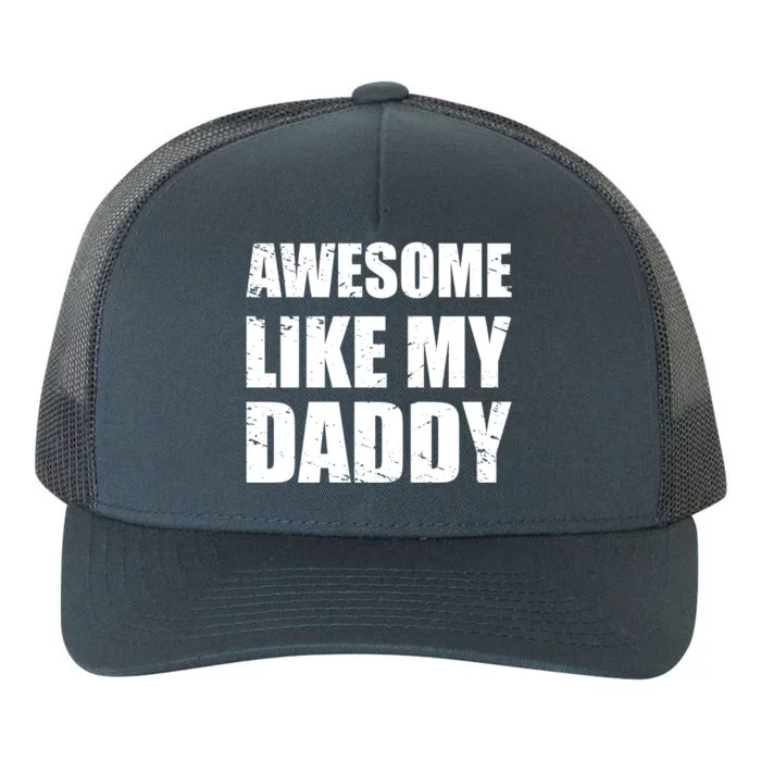 Awesome Like My Dad Funny Gift From Father Fun Fathers Day Tee Gift Yupoong Adult 5-Panel Trucker Hat