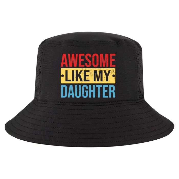 Awesome Like My Daughter Gift For Parents Cool Comfort Performance Bucket Hat