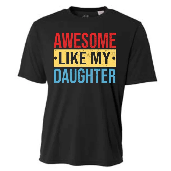 Awesome Like My Daughter Gift For Parents Cooling Performance Crew T-Shirt