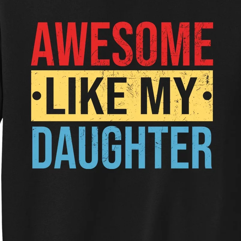 Awesome Like My Daughter Gift For Parents Sweatshirt