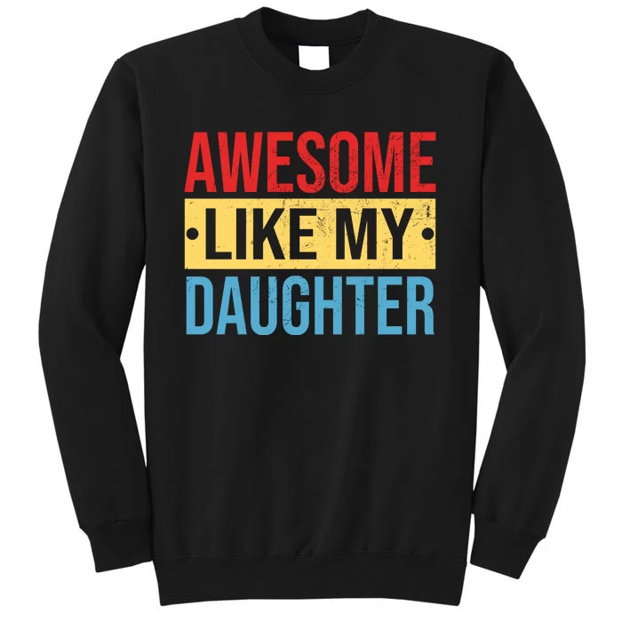 Awesome Like My Daughter Gift For Parents Sweatshirt