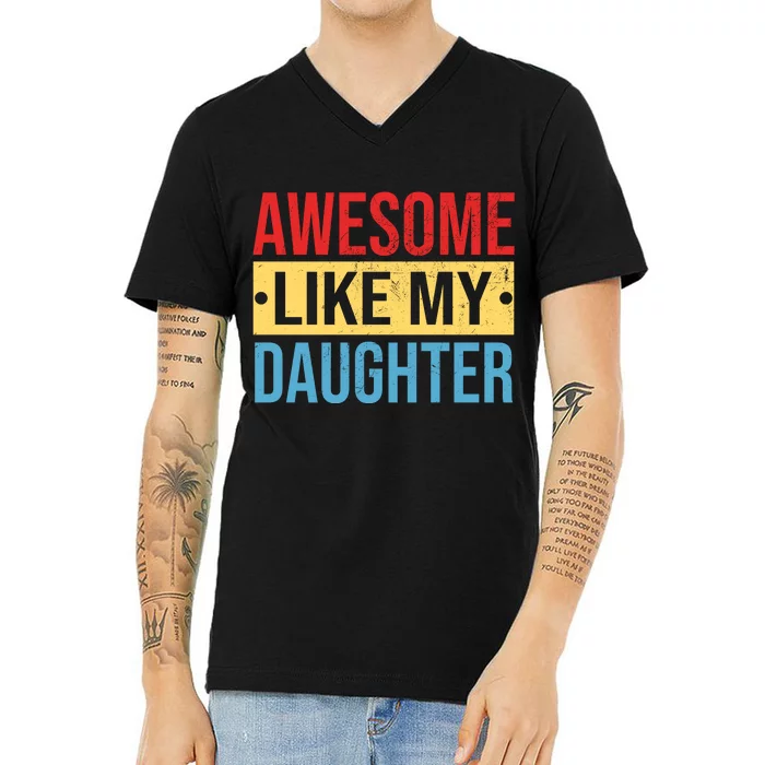 Awesome Like My Daughter Gift For Parents V-Neck T-Shirt