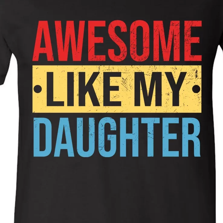 Awesome Like My Daughter Gift For Parents V-Neck T-Shirt