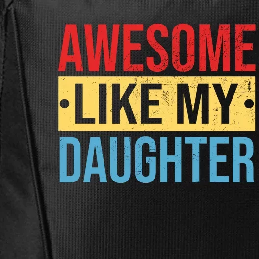 Awesome Like My Daughter Gift For Parents City Backpack