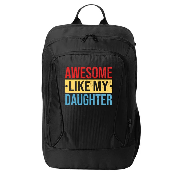 Awesome Like My Daughter Gift For Parents City Backpack