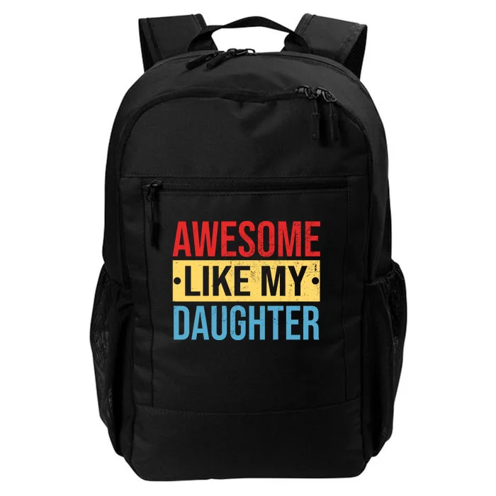 Awesome Like My Daughter Gift For Parents Daily Commute Backpack