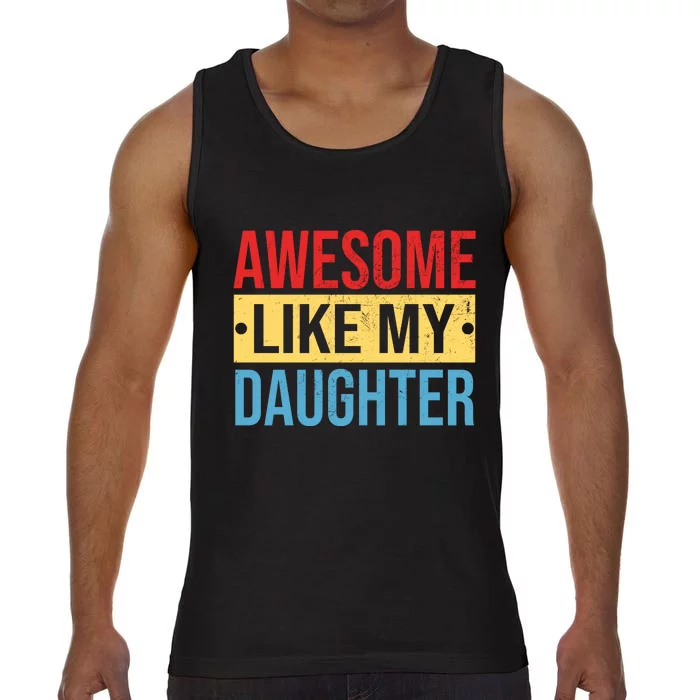 Awesome Like My Daughter Gift For Parents Comfort Colors® Tank Top