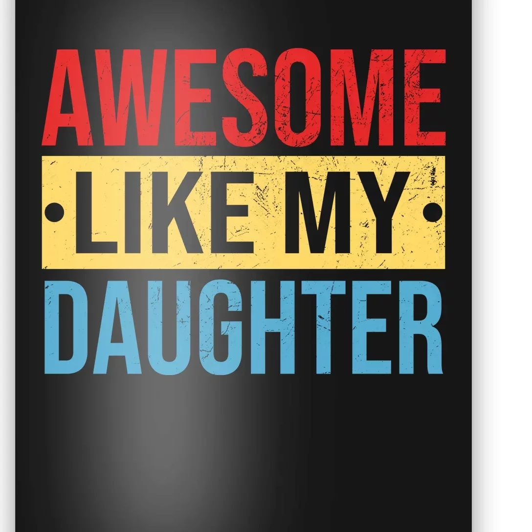 Awesome Like My Daughter Gift For Parents Poster