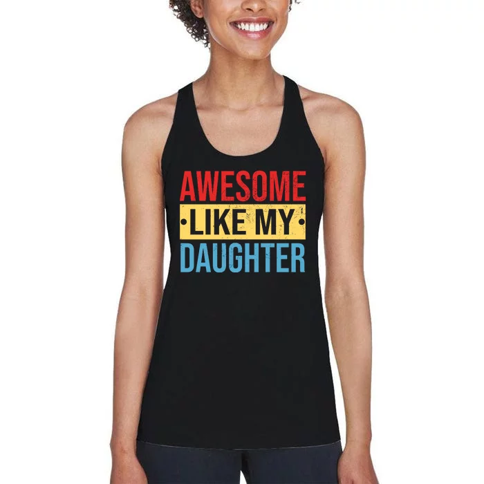 Awesome Like My Daughter Gift For Parents Women's Racerback Tank