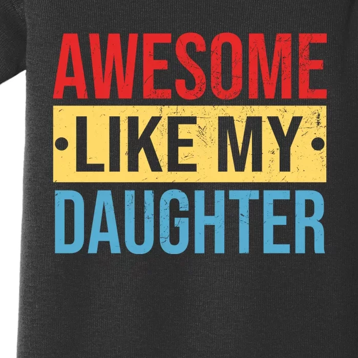 Awesome Like My Daughter Gift For Parents Baby Bodysuit