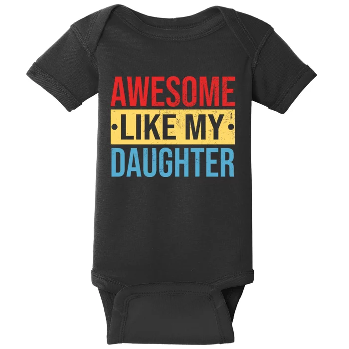 Awesome Like My Daughter Gift For Parents Baby Bodysuit