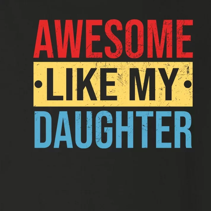 Awesome Like My Daughter Gift For Parents Toddler Long Sleeve Shirt