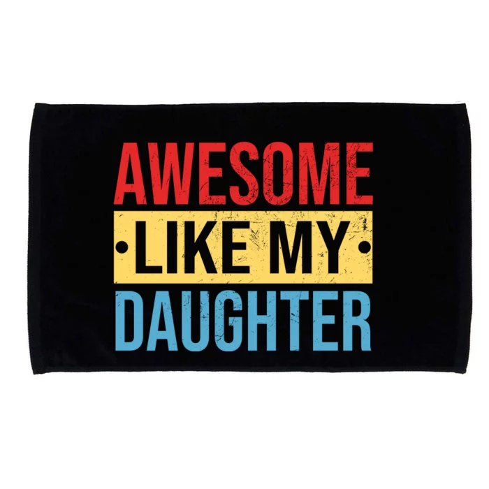 Awesome Like My Daughter Gift For Parents Microfiber Hand Towel