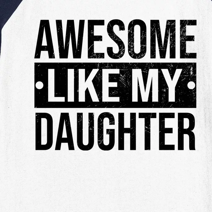 Awesome Like My Daughter Gift For Parents Baseball Sleeve Shirt