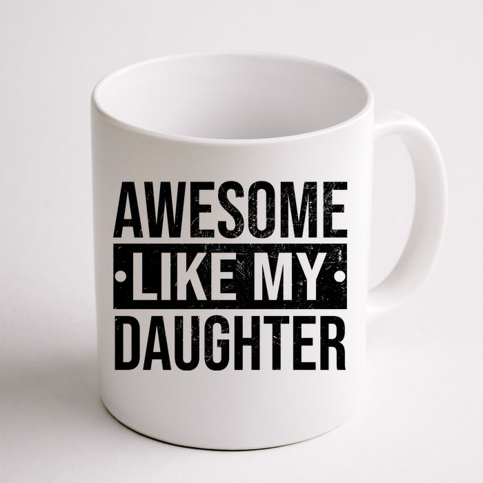 Awesome Like My Daughter Gift For Parents Front & Back Coffee Mug