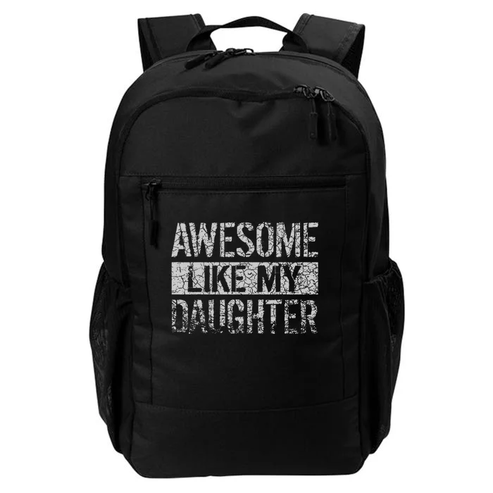 Awesome Like My Daughter Funny Dad Day Daily Commute Backpack