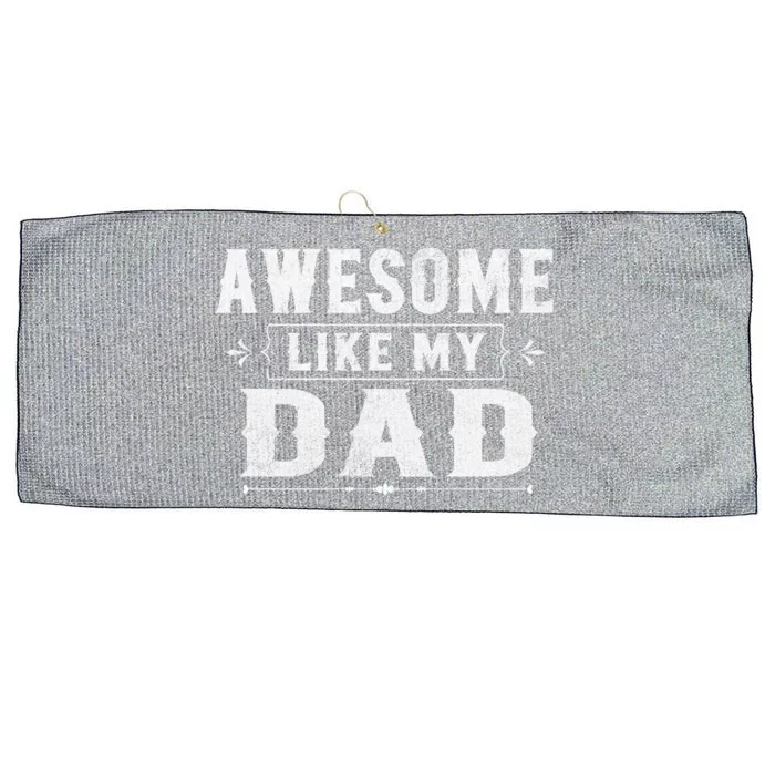 Awesome Like My Dad Tee For Son And Daughter Family Matching Gift Large Microfiber Waffle Golf Towel