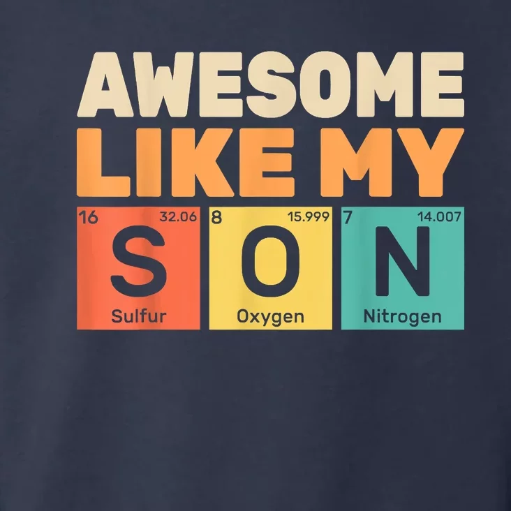 Awesome Like My Son Periodic Table Fathers Day Chemistry Toddler Hoodie