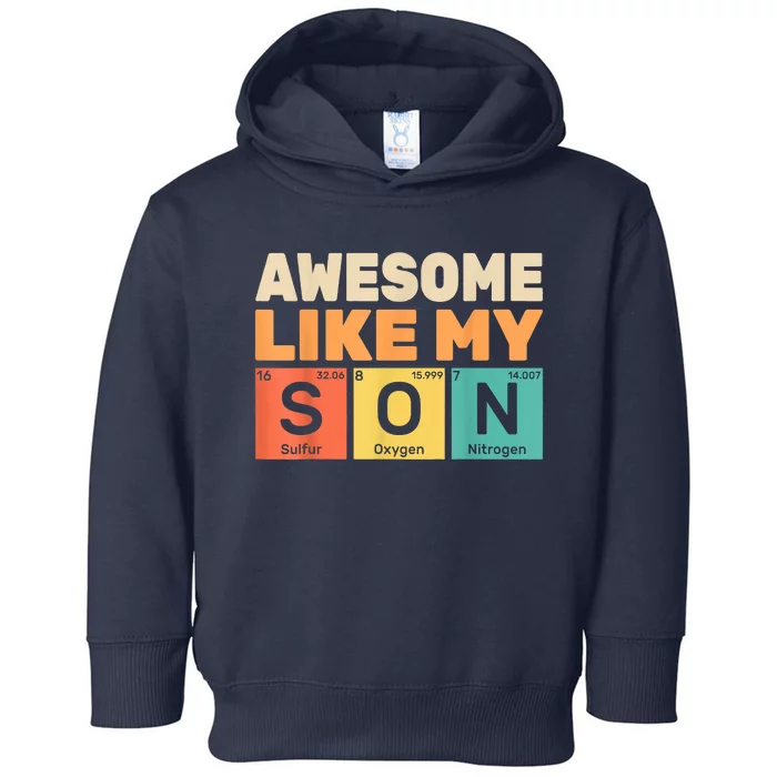 Awesome Like My Son Periodic Table Fathers Day Chemistry Toddler Hoodie