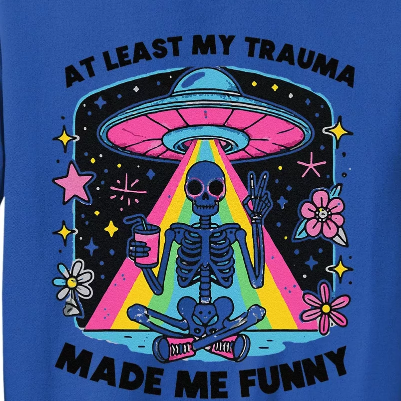 At Least My Trauma Made Me Funny Sweatshirt