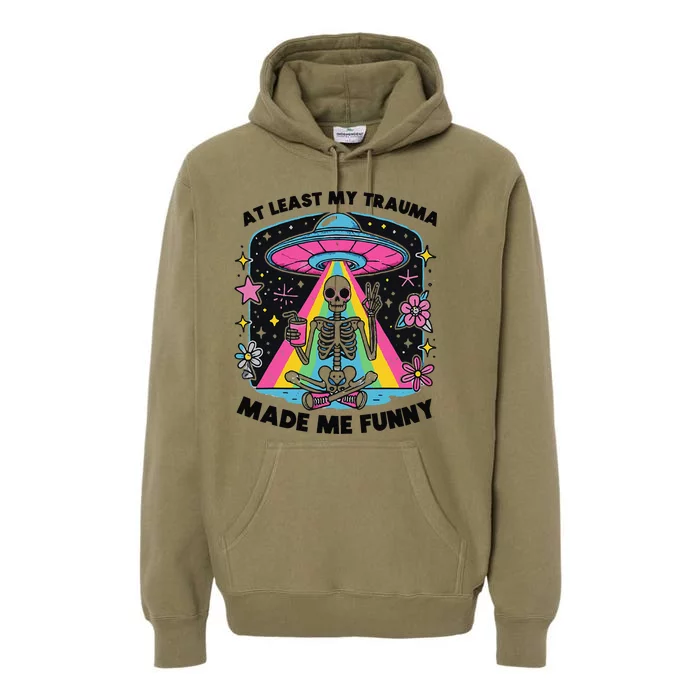 At Least My Trauma Made Me Funny Premium Hoodie