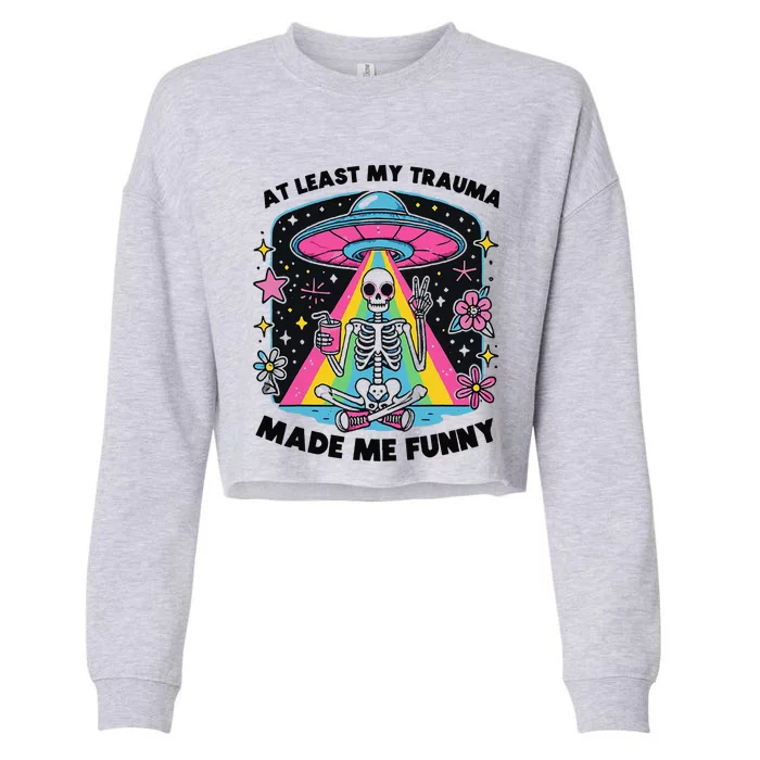 At Least My Trauma Made Me Funny Cropped Pullover Crew