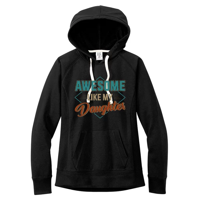 Awesome Like My Daughter For Dad Women's Fleece Hoodie