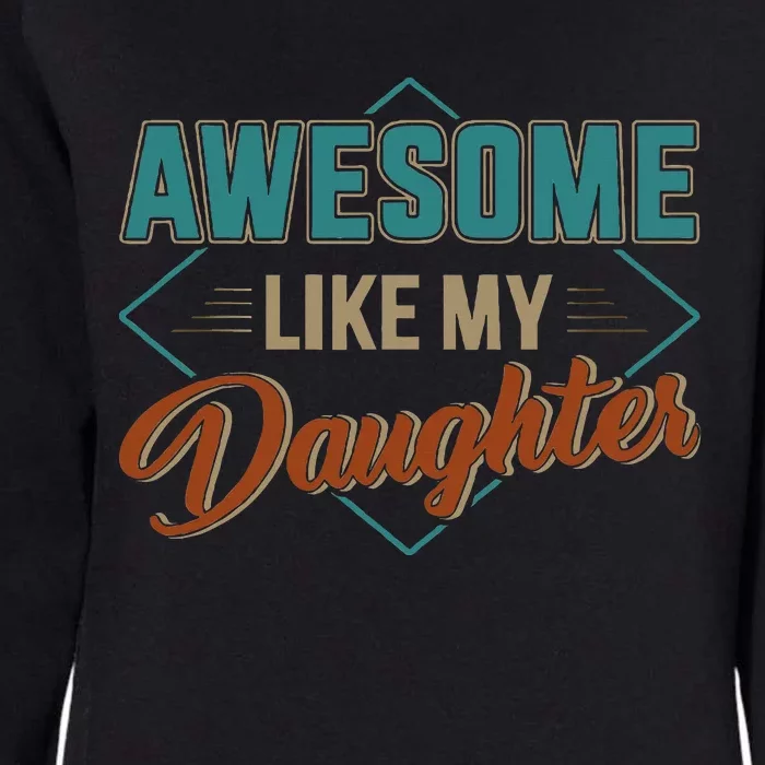 Awesome Like My Daughter For Dad Womens California Wash Sweatshirt