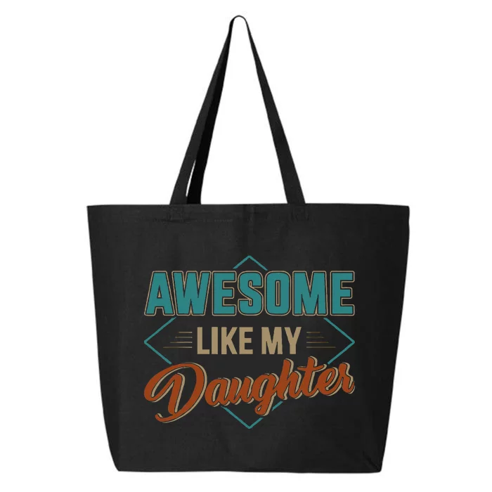 Awesome Like My Daughter For Dad 25L Jumbo Tote