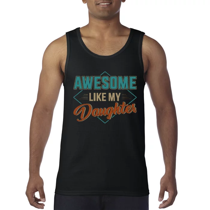 Awesome Like My Daughter For Dad Tank Top